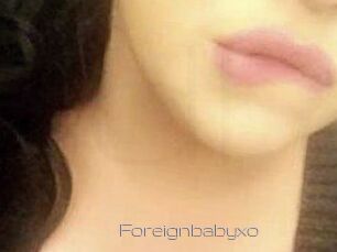 Foreignbabyxo