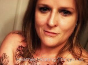Heather_Heating_Things_Up