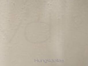 Hung4dollas