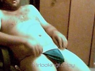 Mrlookingtoplay