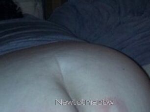 Newtothisbbw