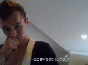 Toosweet4unow